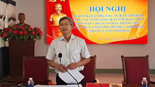 ĐẢNG ỦY XÃ BỜ Y SƠ KẾT HOẠT ĐỘNG BAN CÔNG TÁC 35, CÔNG TÁC TÔN GIÁO VÀ THỰC HIỆN DÂN CHỦ Ở CƠ SỞ 6 THÁNG ĐẦU NĂM 2026